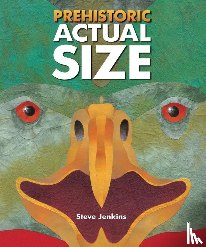 Steve Jenkins - Prehistoric Actual Size