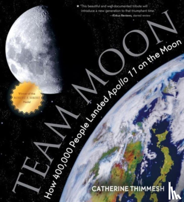 Thimmesh, Catherine - Team Moon: How 400,000 People Landed Apollo 11 on the Moon