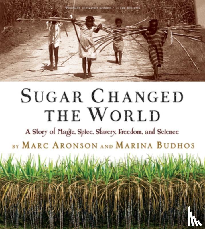 Aronson, Marc, Budhos, Marina - Sugar Changed the World