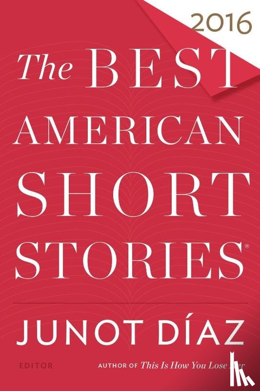 Diaz, Junot, Pitlor, Heidi - The Best American Short Stories 2016