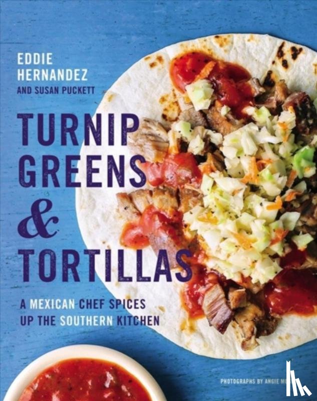 Eddie Hernandez - Turnip Greens and Tortillas: A Mexican Chef Spices Up the Southern Kitchen