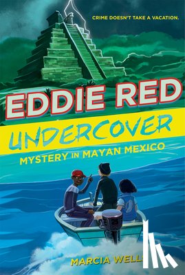Wells Marcia Wells, Calo Marcos Calo - Eddie Red Undercover: Mystery in Mayan Mexico