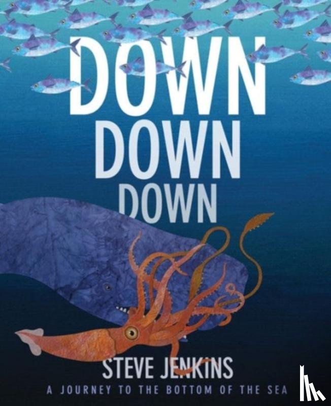 Jenkins, Steve - Down, Down, Down: A Journey to the Bottom of the Sea