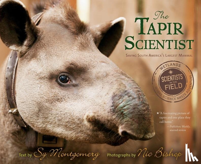 Montgomery Sy Montgomery, Bishop Nic Bishop - The Tapir Scientist