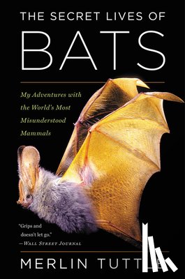 Tuttle, Merlin - The Secret Lives Of Bats