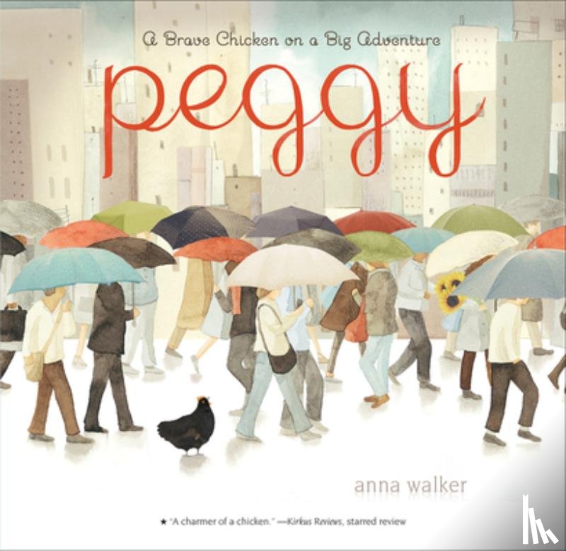 Walker, Anna - Peggy: A Brave Chicken on a Big Adventure