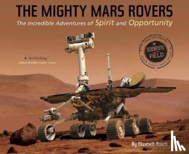 Rusch, Elizabeth - Mighty Mars Rovers: The Incredible Adventures of Spirit and Opportunity