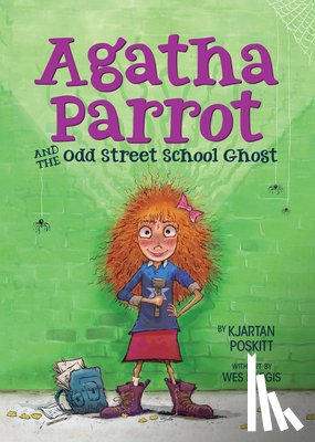 Poskitt, Kjartan - Agatha Parrot and the Odd Street School Ghost