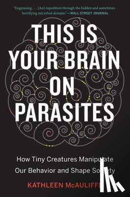 McAuliffe, Kathleen - This Is Your Brain On Parasites