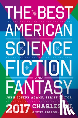 Adams, John Joseph - The Best American Science Fiction And Fantasy 2017