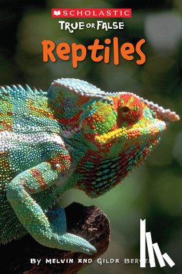 Berger, Melvin - Reptiles (Scholastic True or False): Volume 3