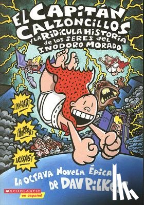 Pilkey, Dav - El Capitán Calzoncillos Y La Ridícula Historia de Los Seres del Inodoro Morado (Captain Underpants #8)