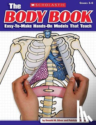 Wynne, Patricia - The the Body Book: Easy-To-Make Hands-On Models That Teach