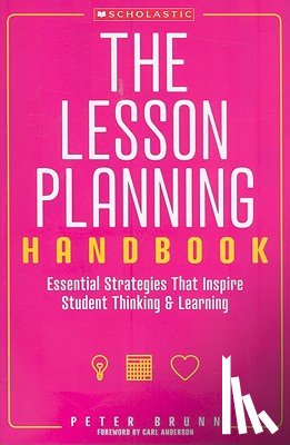Brunn, Peter - The the Lesson Planning Handbook: Essential Strategies That Inspire Student Thinking and Learning