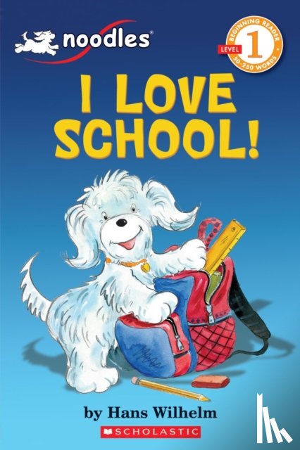 Wilhelm, Hans - Noodles: I Love School (Scholastic Reader, Level 1)