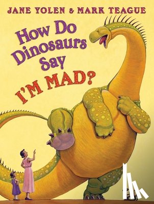 Yolen, Jane - How Do Dinosaurs Say I'm Mad?