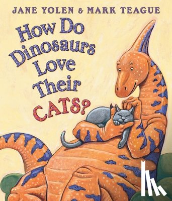 Yolen, Jane - How Do Dinosaurs Love Their Cats?