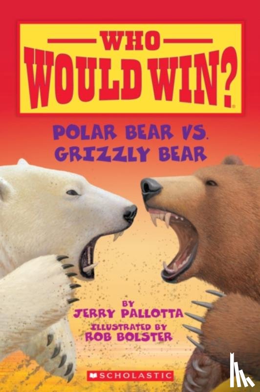 Pallotta, Jerry - Polar Bear vs. Grizzly Bear (Who Would Win?)