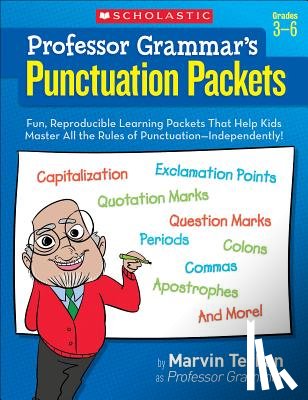 Terban, Marvin - Professor Grammar's Punctuation Packets: Fun, Reproducible Learning Packets That Help Kids Master All the Rules of Punctuation--Independently!
