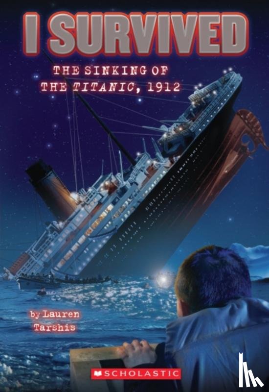 Tarshis, Lauren - I Survived the Sinking of the Titanic, 1912