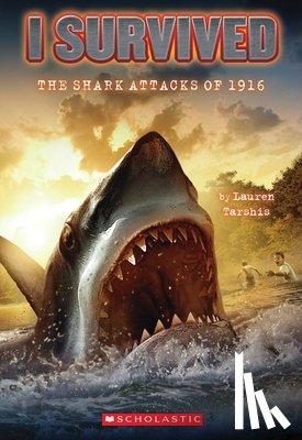 Tarshis, Lauren - I Survived the Shark Attacks of 1916 (I Survived #2): Volume 2