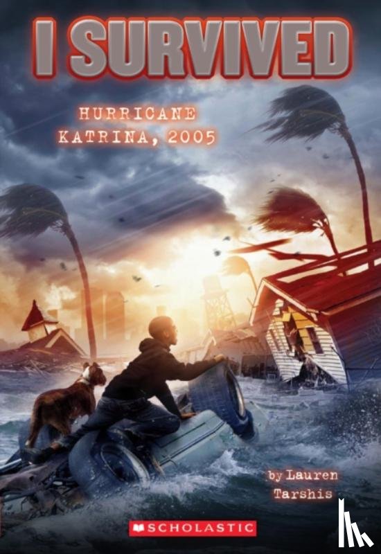 Tarshis, Lauren - I Survived Hurricane Katrina, 2005 (I Survived #3)