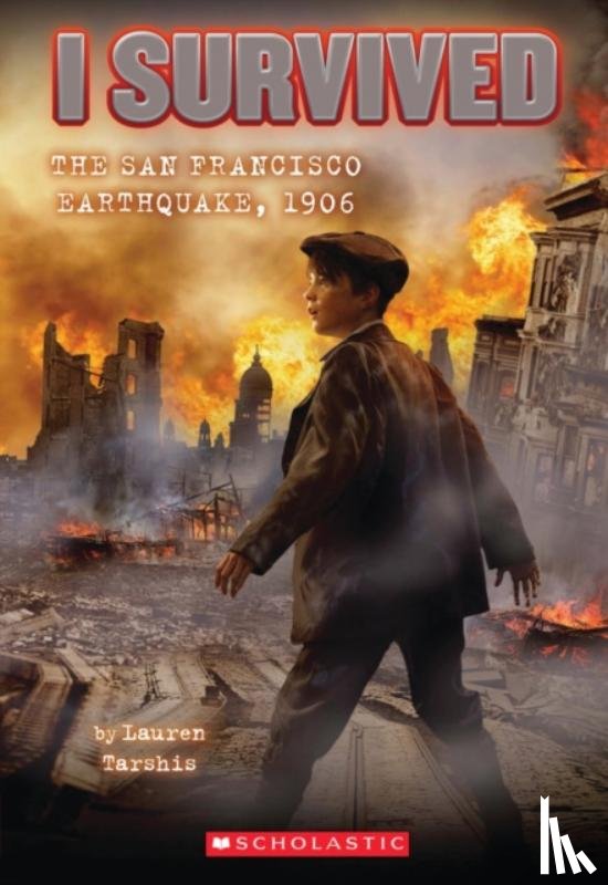 Tarshis, Lauren - I Survived the San Francisco Earthquake, 1906 (I Survived #5)