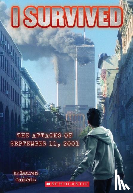 Tarshis, Lauren - I Survived the Attacks of September 11th, 2001 (I Survived #6)