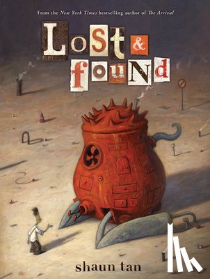 Tan, Shaun - Lost & Found: Three by Shaun Tan