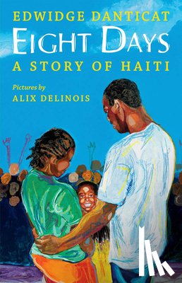 Danticat, Edwidge - Eight Days: A Story of Haiti