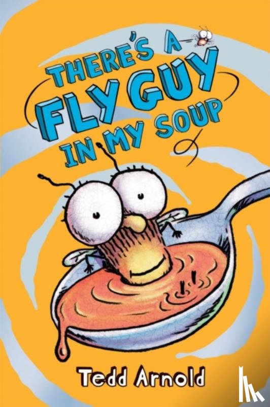 Arnold, Tedd - There's a Fly Guy in My Soup (Fly Guy #12)