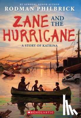 Philbrick, Rodman - Zane and the Hurricane: A Story of Katrina