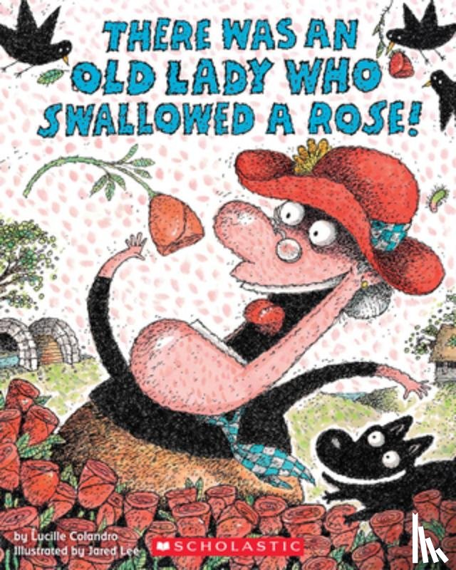 Colandro, Lucille - There Was an Old Lady Who Swallowed a Rose!
