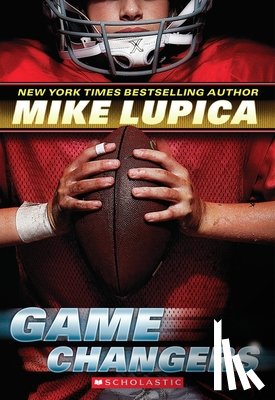 Lupica, Mike - Game Changers (Game Changers, Book 1): Volume 1
