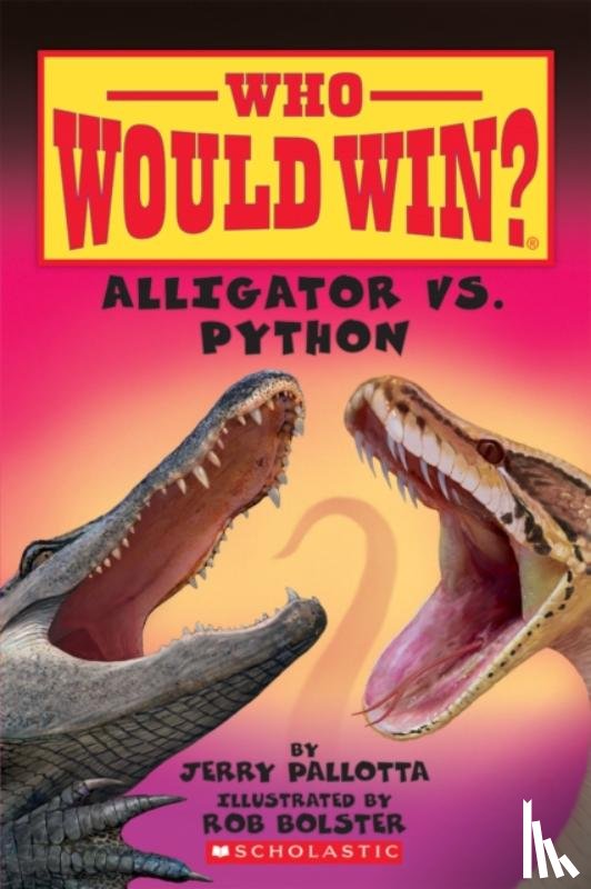 Pallotta, Jerry - Alligator vs. Python (Who Would Win?)