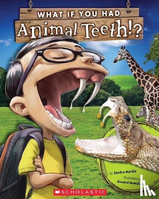 Markle, Sandra - Markle, S: What If You Had Animal Teeth?