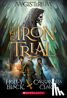 Black, Holly, Clare, Cassandra - IRON TRIAL (MAGISTERIUM #1)