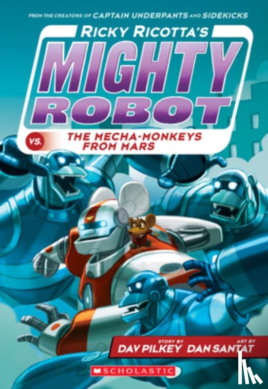 Dav Pilkey, Dan Santat - Ricky Ricotta's Mighty Robot vs. the Mecha-Monkeys from Mars (Ricky Ricotta's Mighty Robot #4)