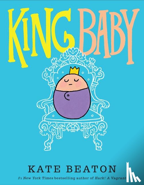 Beaton, Kate - Beaton, K: King Baby
