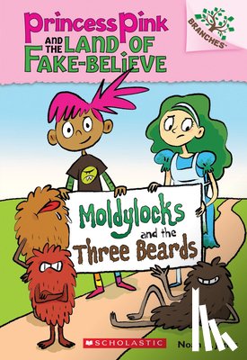 Jones, Noah Z. - Moldylocks and the Three Beards: A Branches Book (Princess Pink and the Land of Fake-Believe #1)