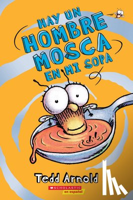 Arnold, Tedd - Hay Un Hombre Mosca En Mi Sopa (There's a Fly Guy in My Soup): Volume 12