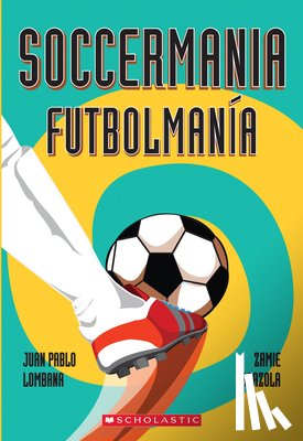 Lombana, Juan Pablo - Soccermania / Futbolmanía (Scholastic Bilingual)