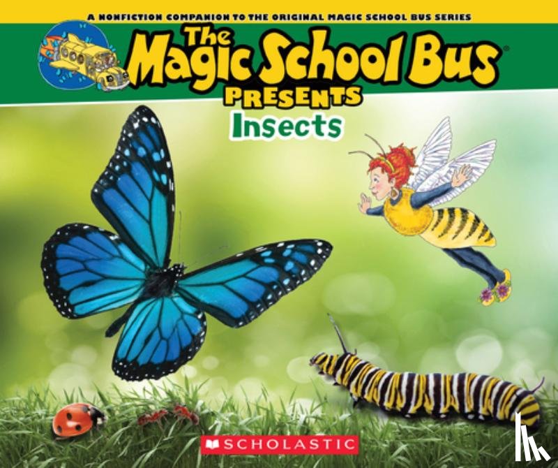 Jackson, Tom - The Magic School Bus Presents: Insects: A Nonfiction Companion to the Original Magic School Bus Series