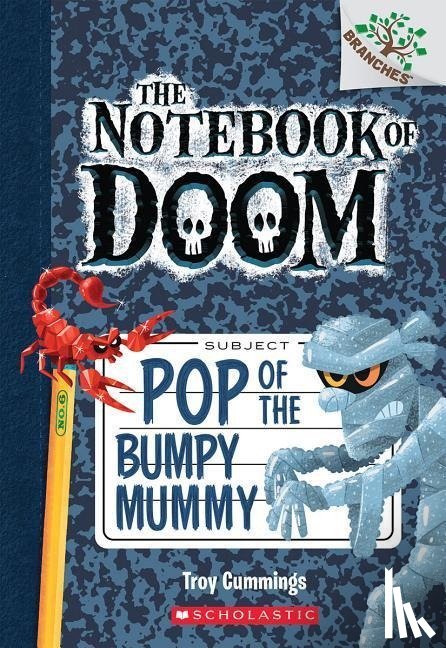 Cummings, Troy - Pop of the Bumpy Mummy: A Branches Book (The Notebook of Doom #6)