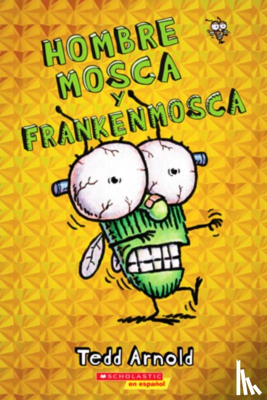 Arnold, Tedd - Arnold, T: Hombre Mosca Y Frankenmosca (Fly Guy and the Fran