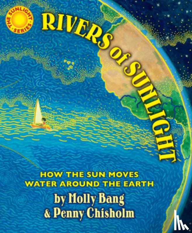 Bang, Molly - Rivers of Sunlight: How the Sun Moves Water Around the Earth