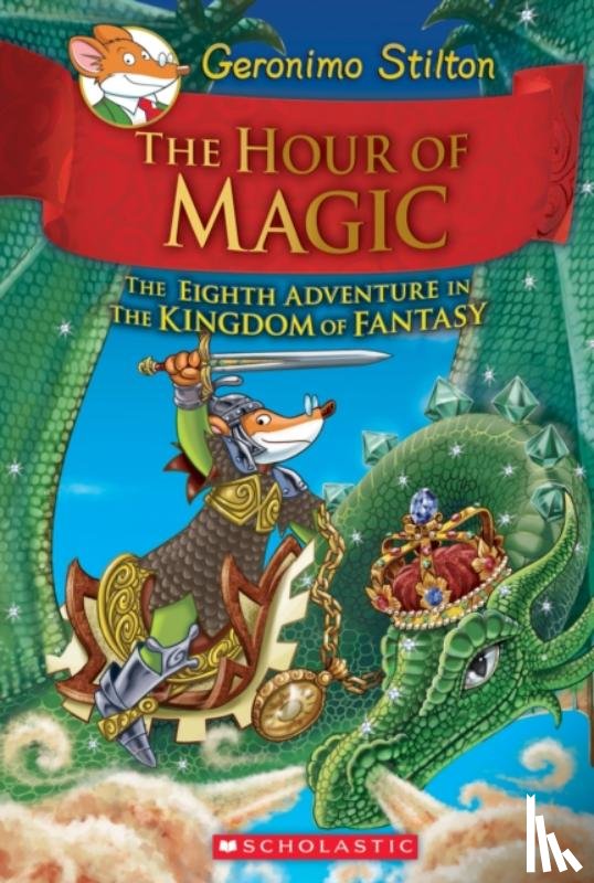 Stilton, Geronimo - The Hour of Magic (Geronimo Stilton and the Kingdom of Fantasy #8)