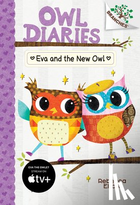Elliott, Rebecca - Eva and the New Owl: A Branches Book (Owl Diaries #4): Volume 4