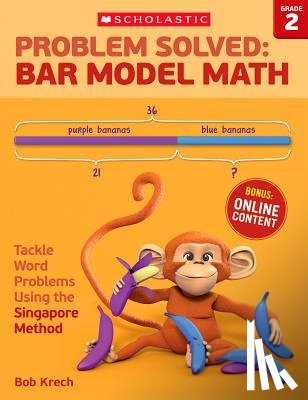 Krech, Bob - Problem Solved: Bar Model Math: Grade 2: Tackle Word Problems Using the Singapore Method