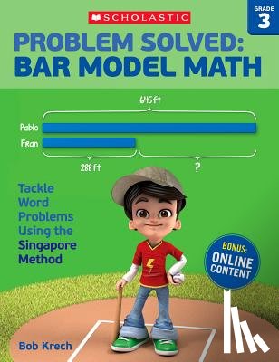 Krech, Bob - Problem Solved: Bar Model Math: Grade 3: Tackle Word Problems Using the Singapore Method